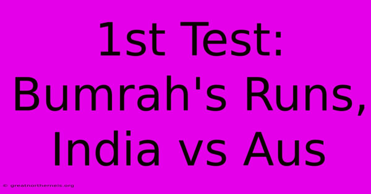 1st Test: Bumrah's Runs, India Vs Aus