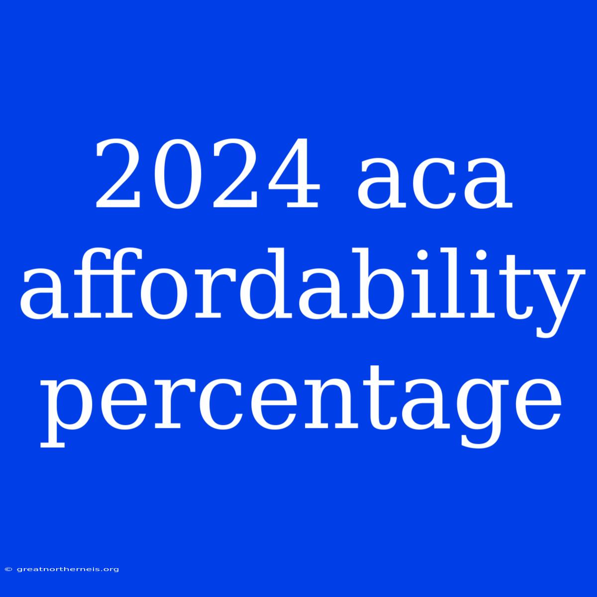 2024 Aca Affordability Percentage