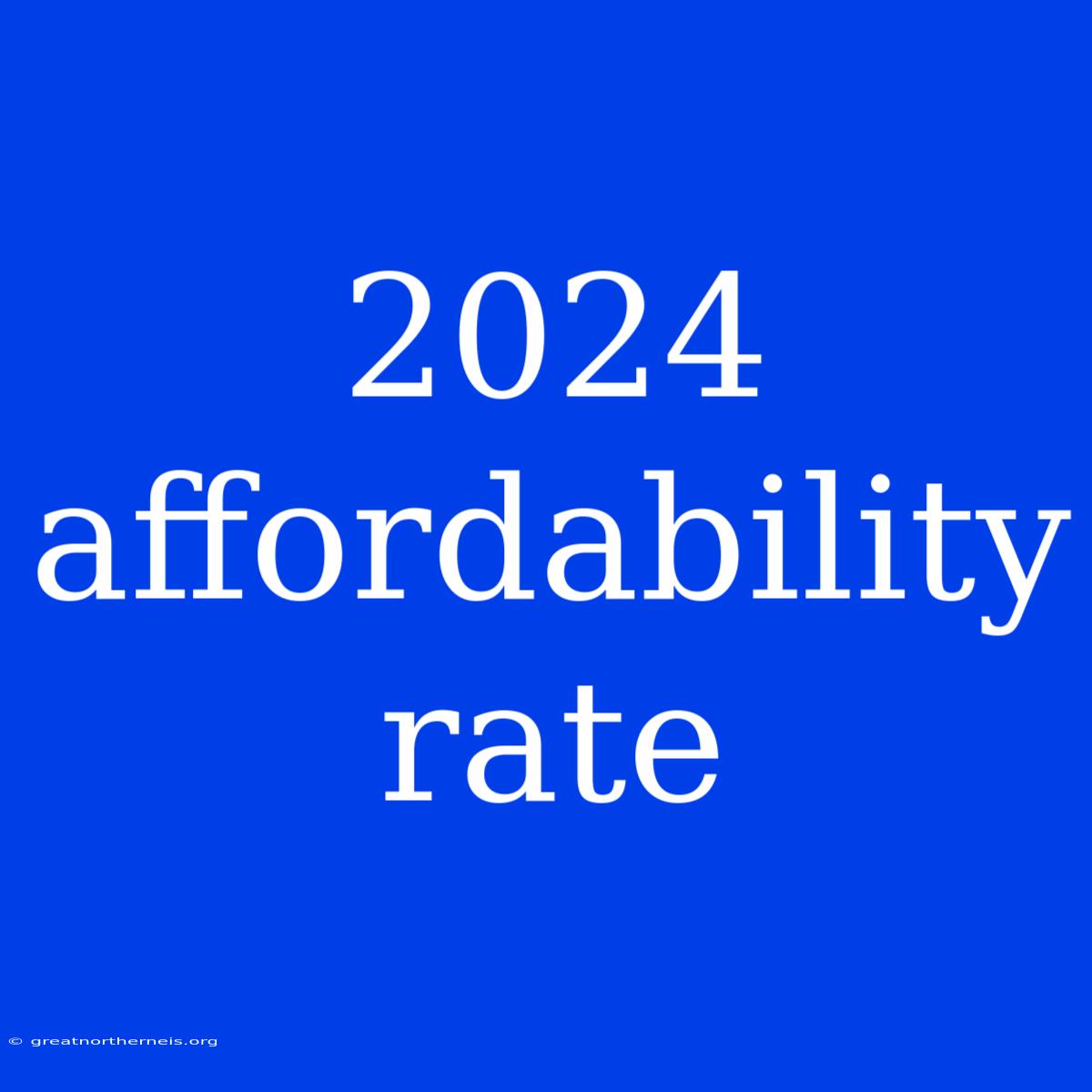 2024 Affordability Rate