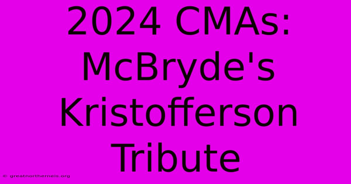 2024 CMAs: McBryde's Kristofferson Tribute