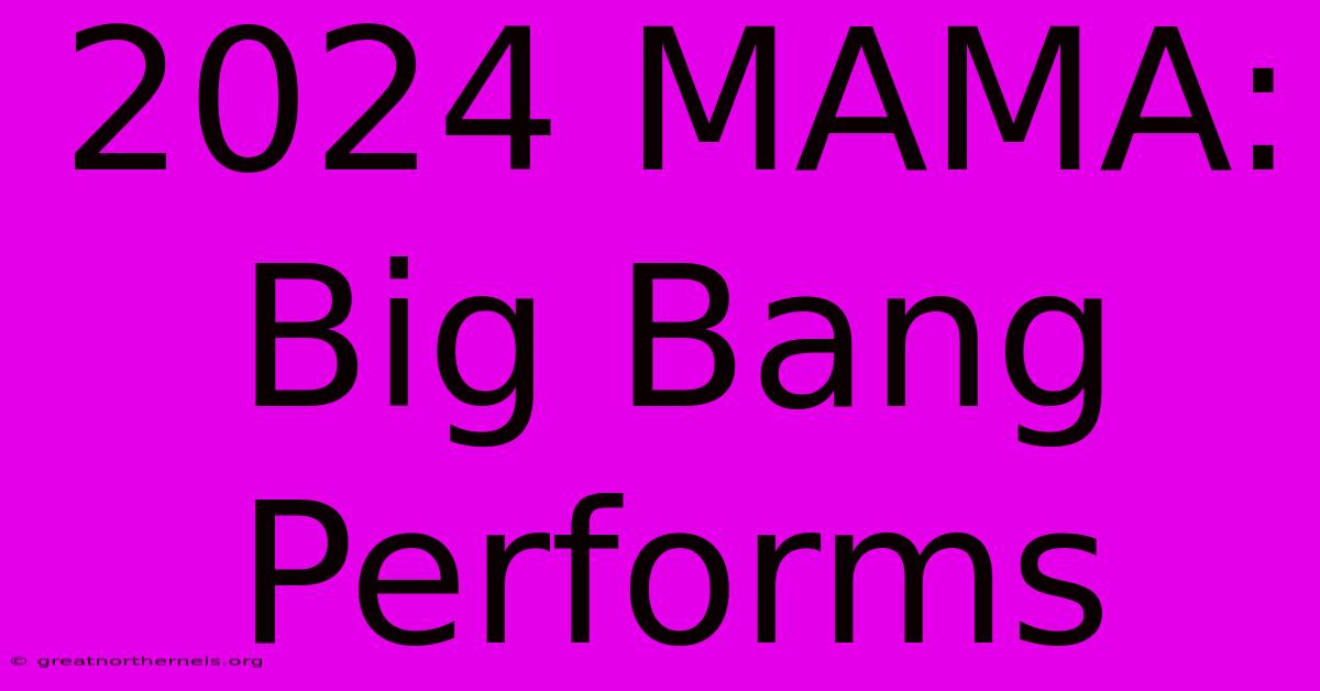 2024 MAMA: Big Bang Performs