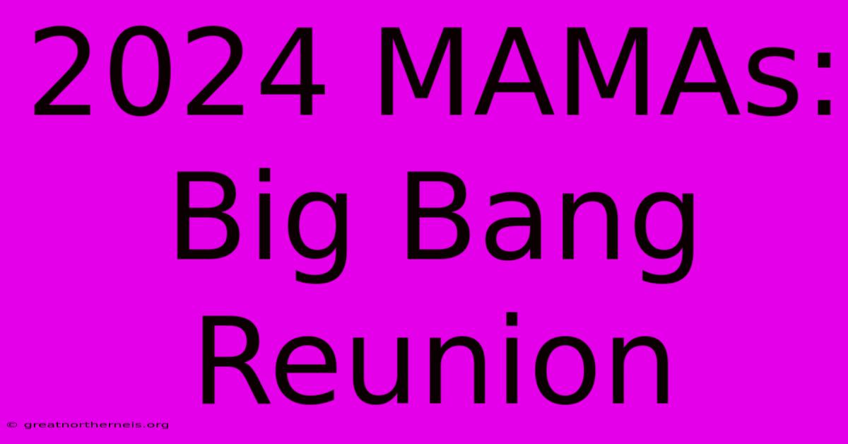 2024 MAMAs: Big Bang Reunion