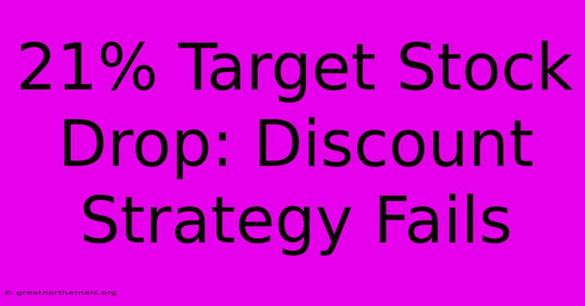 21% Target Stock Drop: Discount Strategy Fails