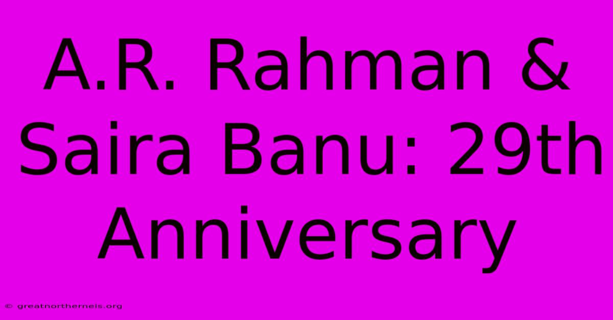 A.R. Rahman & Saira Banu: 29th Anniversary