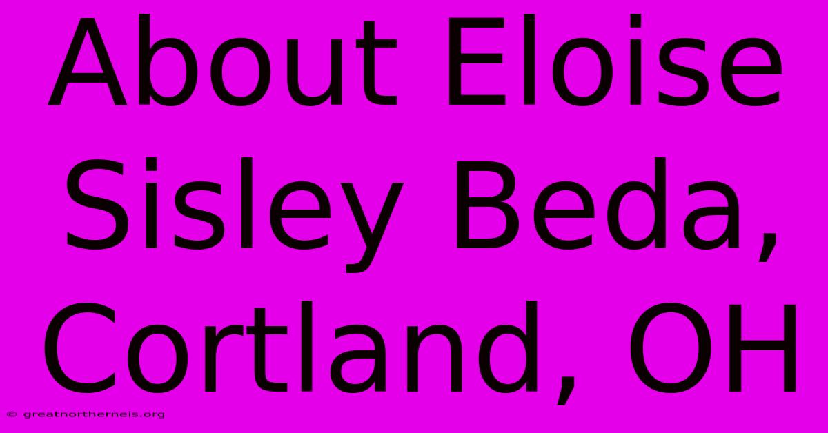 About Eloise Sisley Beda, Cortland, OH