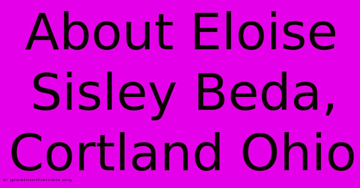 About Eloise Sisley Beda, Cortland Ohio