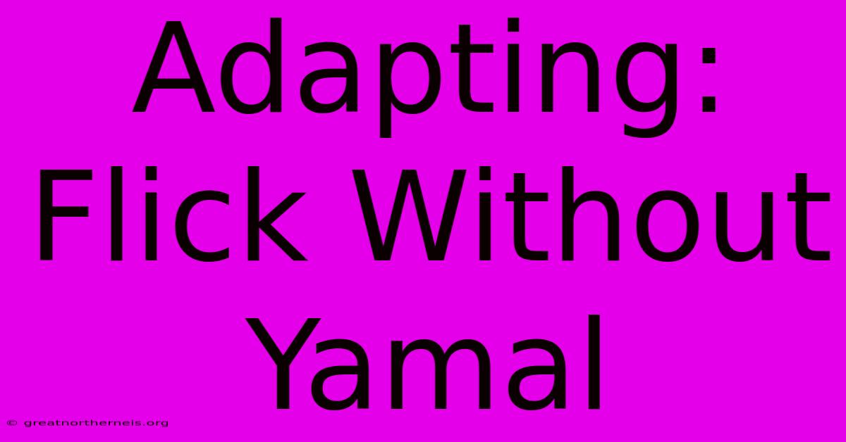 Adapting: Flick Without Yamal