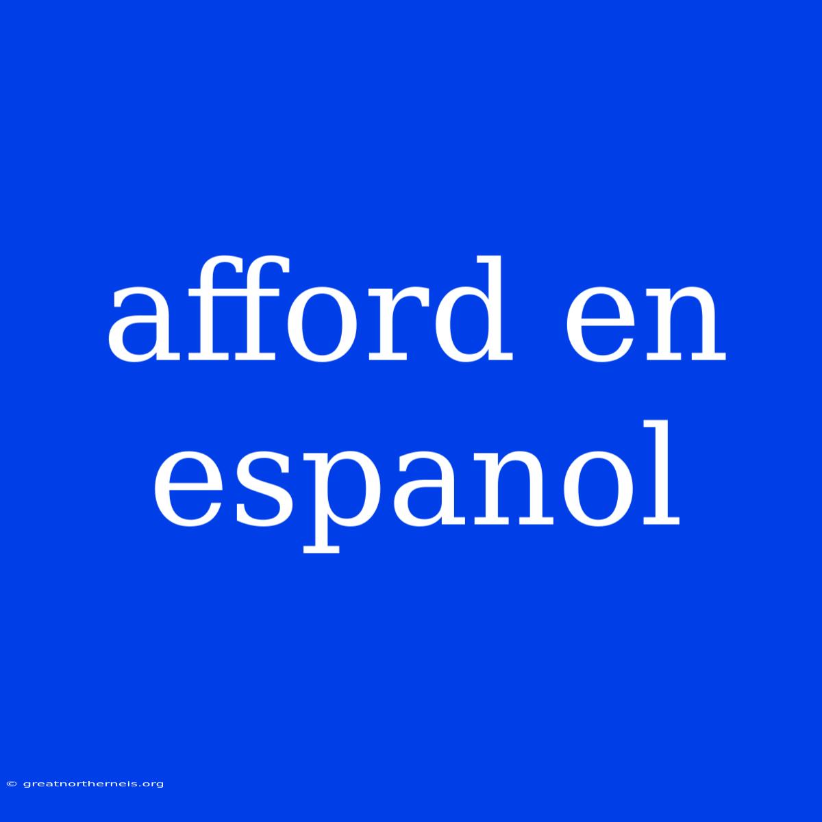 Afford En Espanol