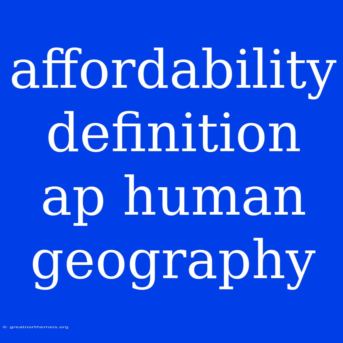 Affordability Definition Ap Human Geography