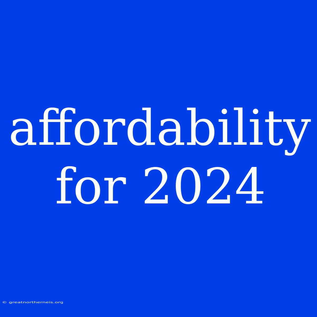 Affordability For 2024