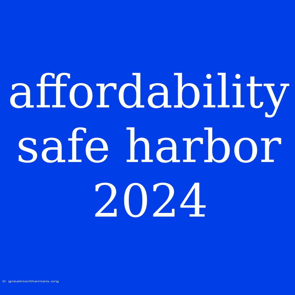 Affordability Safe Harbor 2024