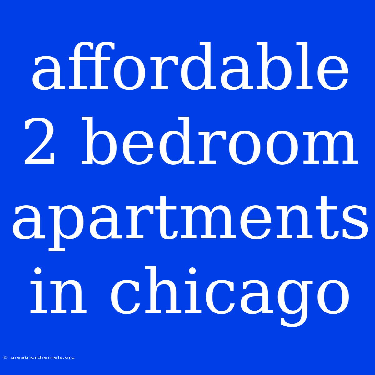 Affordable 2 Bedroom Apartments In Chicago