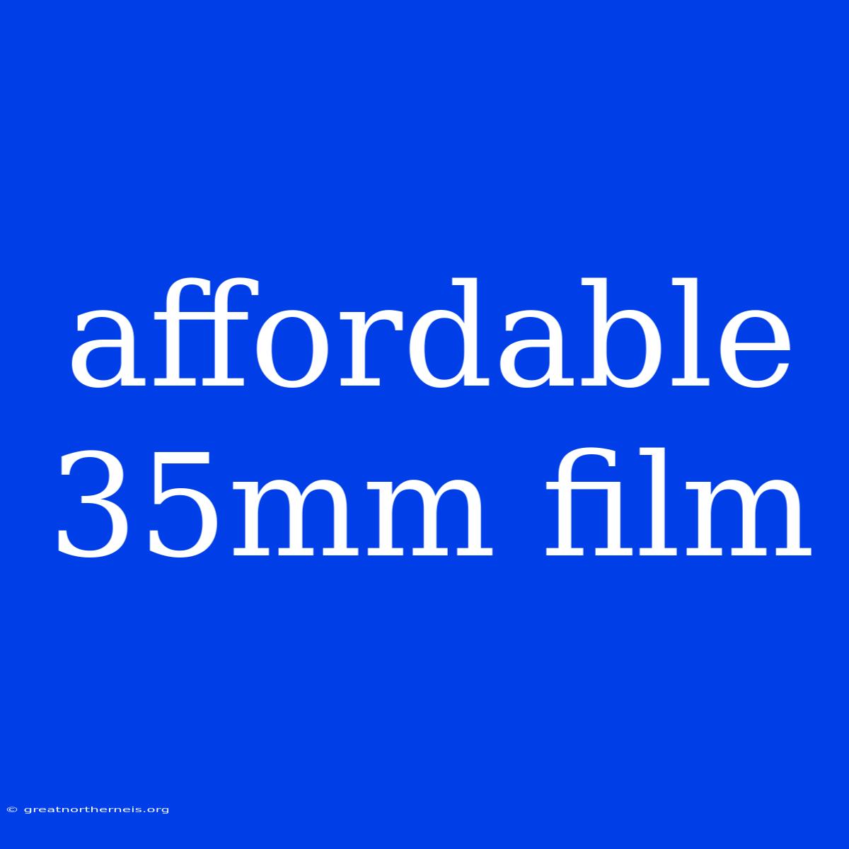 Affordable 35mm Film