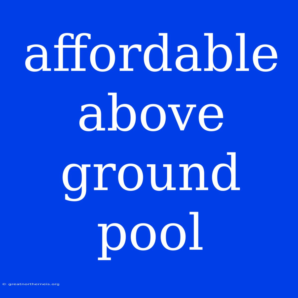 Affordable Above Ground Pool