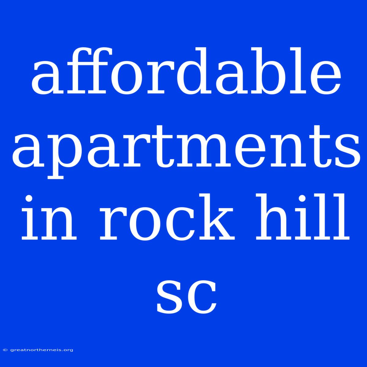 Affordable Apartments In Rock Hill Sc