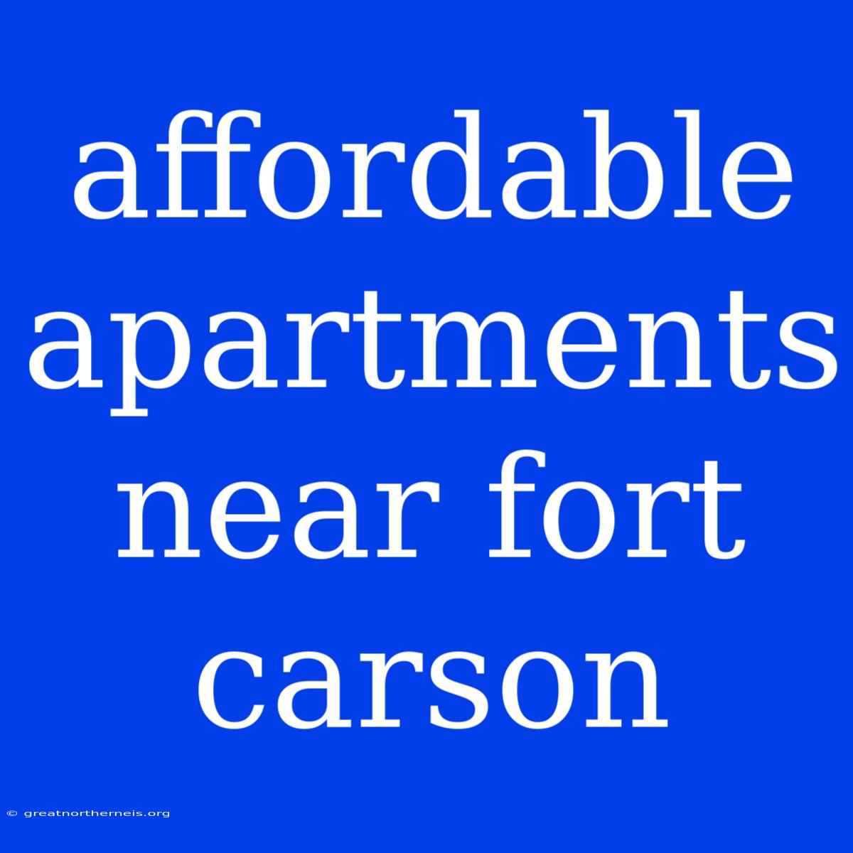 Affordable Apartments Near Fort Carson