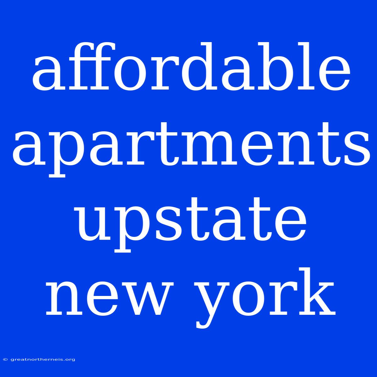 Affordable Apartments Upstate New York