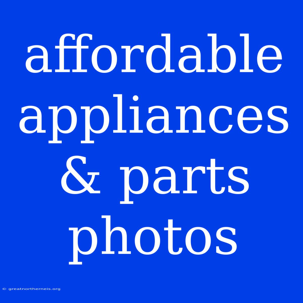 Affordable Appliances & Parts Photos