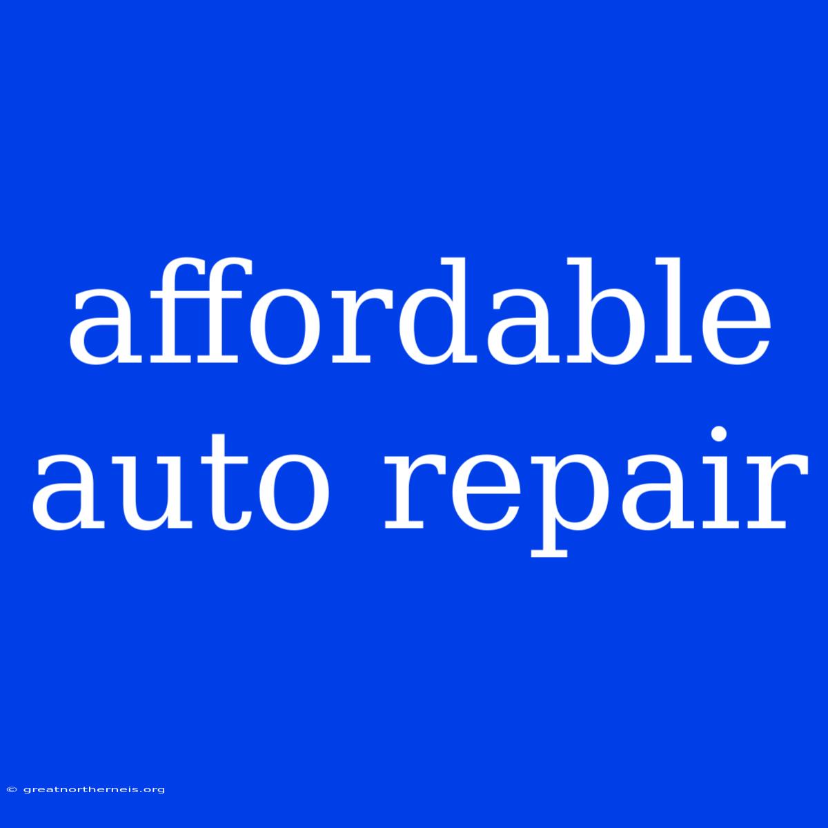 Affordable Auto Repair