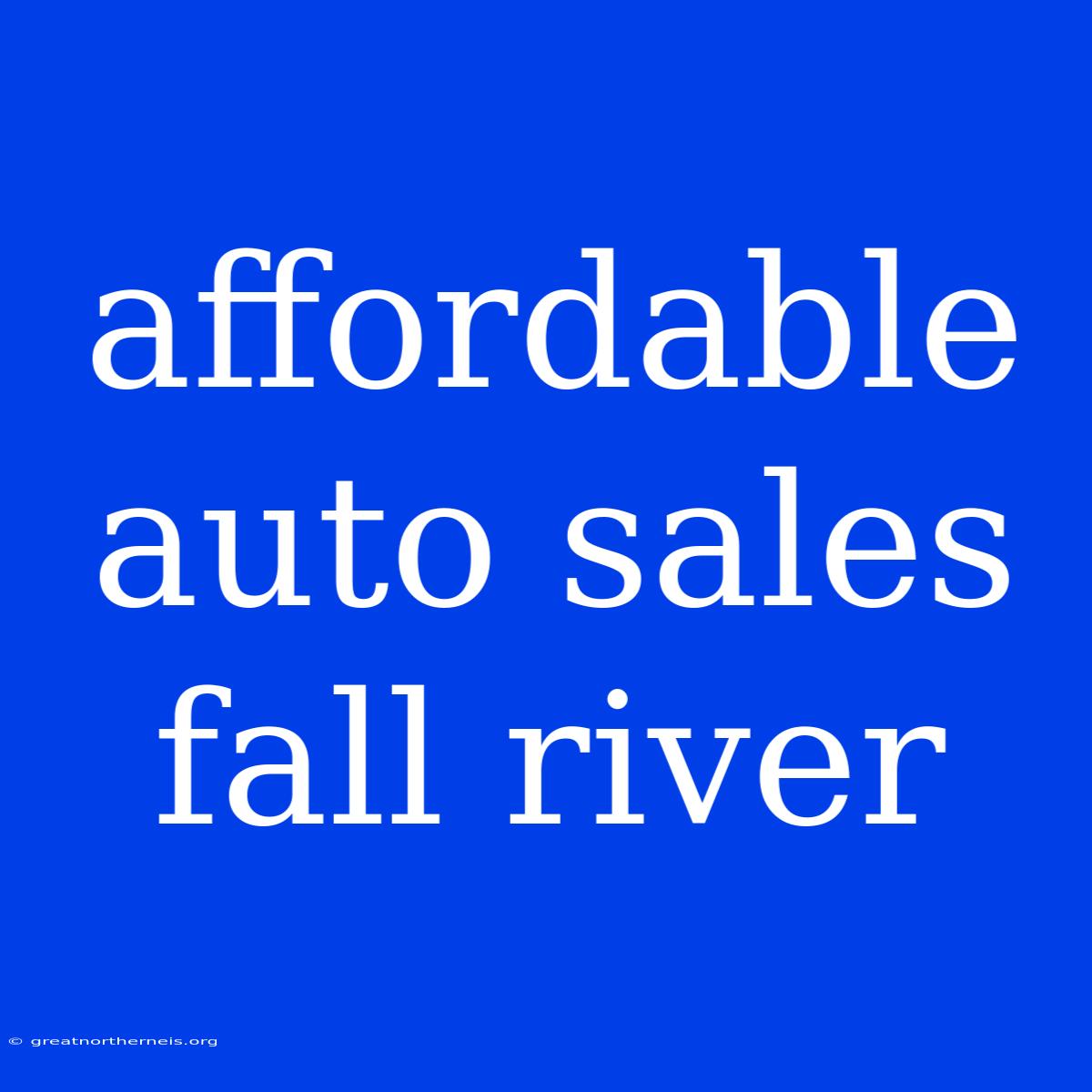 Affordable Auto Sales Fall River