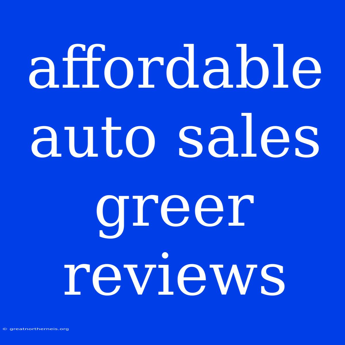 Affordable Auto Sales Greer Reviews