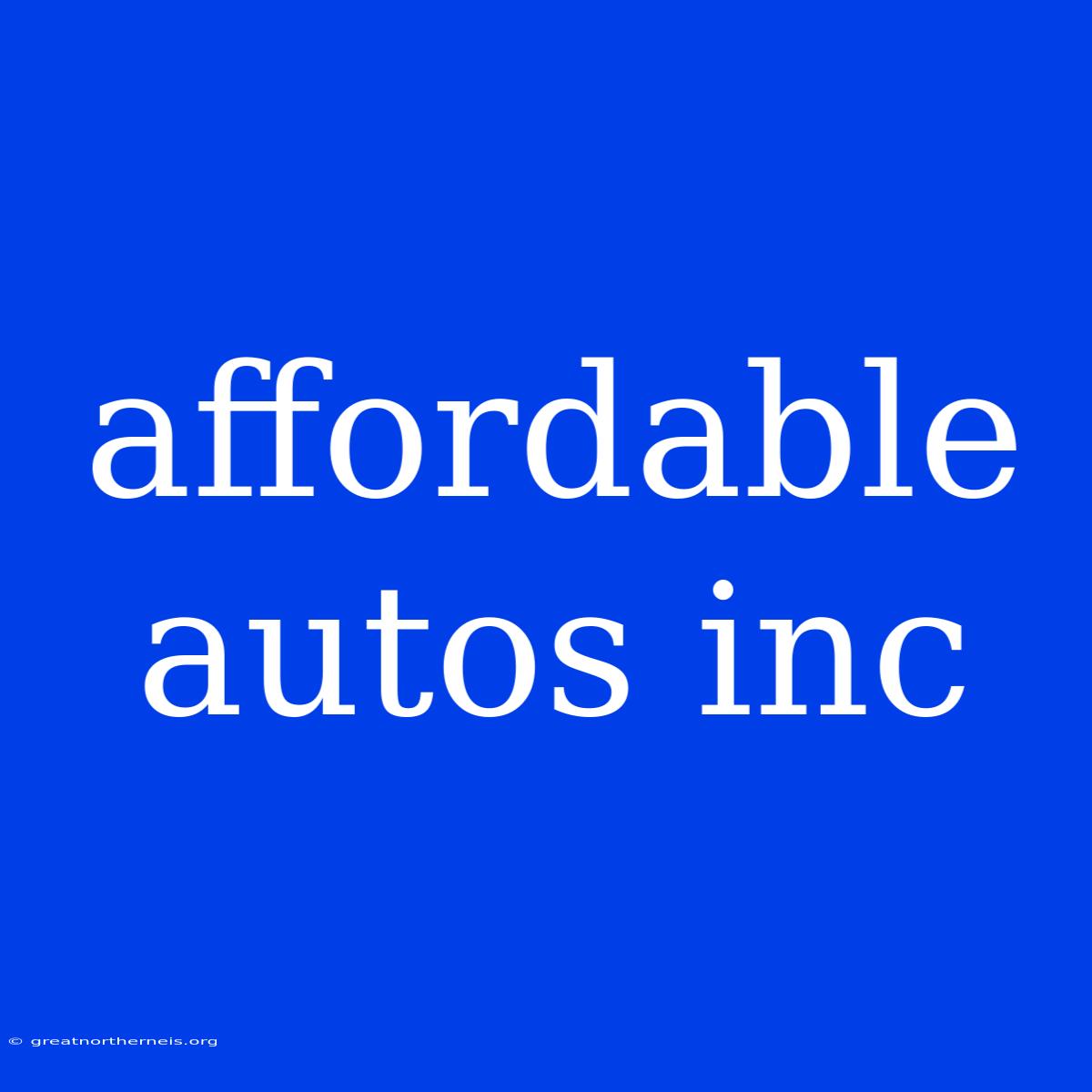 Affordable Autos Inc