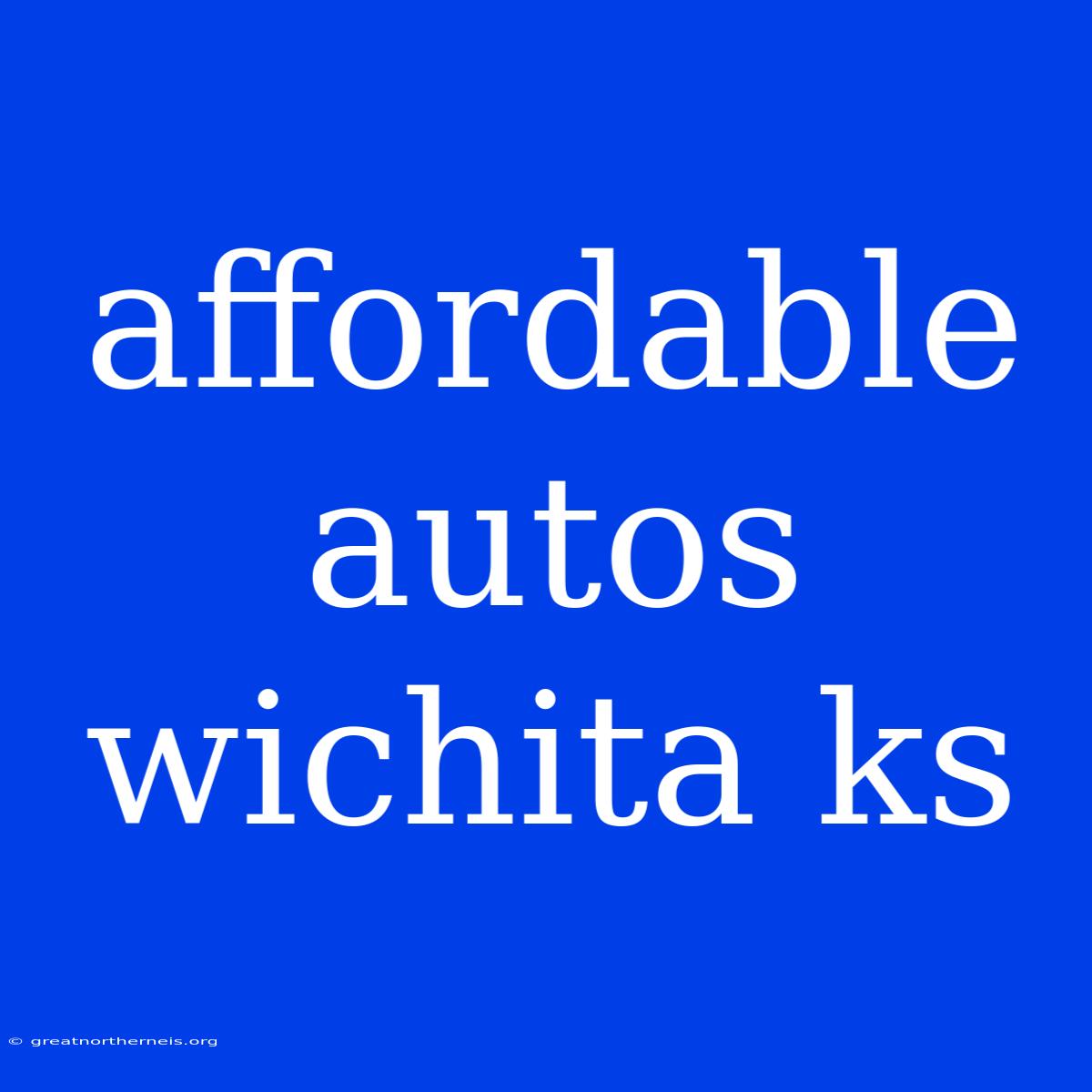 Affordable Autos Wichita Ks