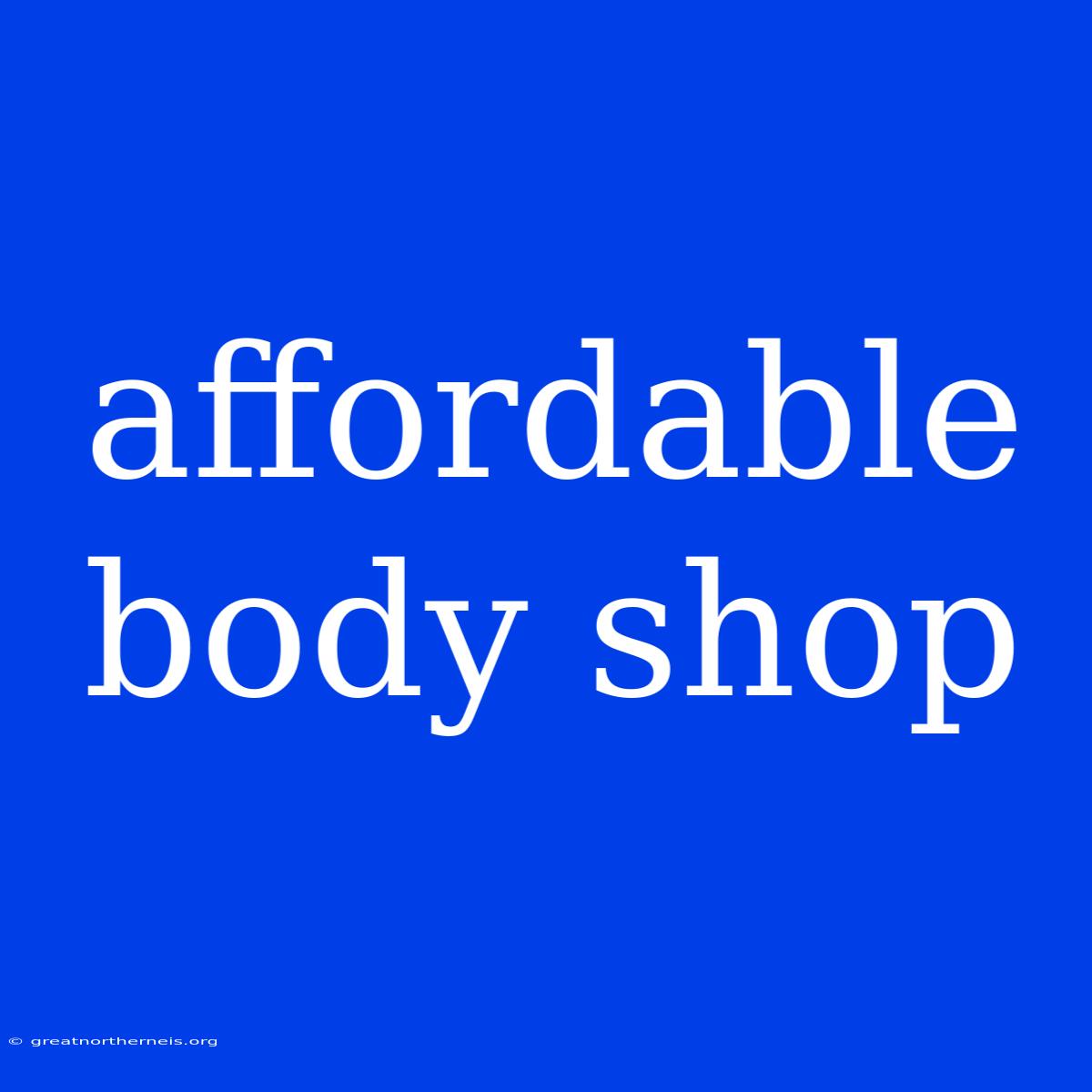 Affordable Body Shop