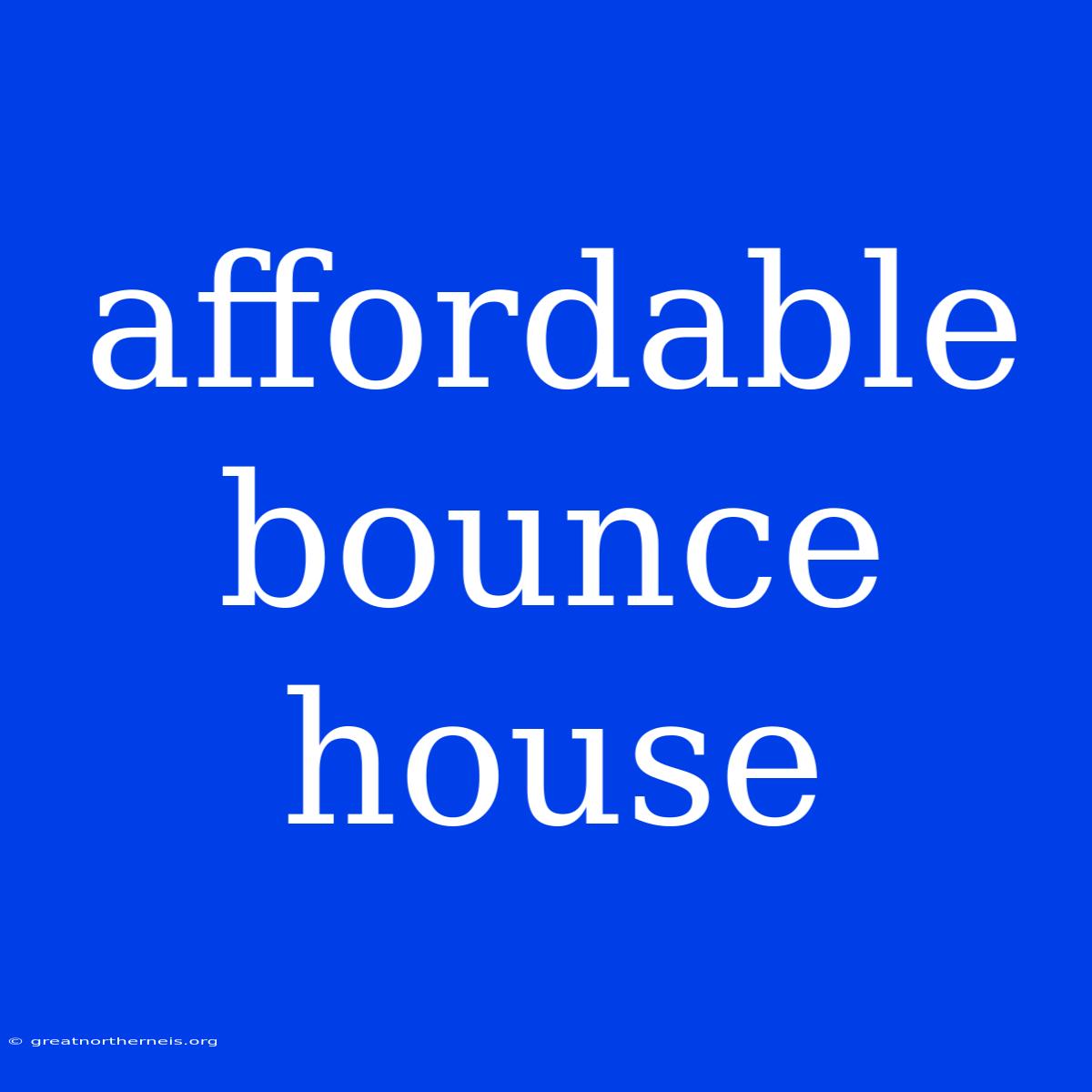 Affordable Bounce House