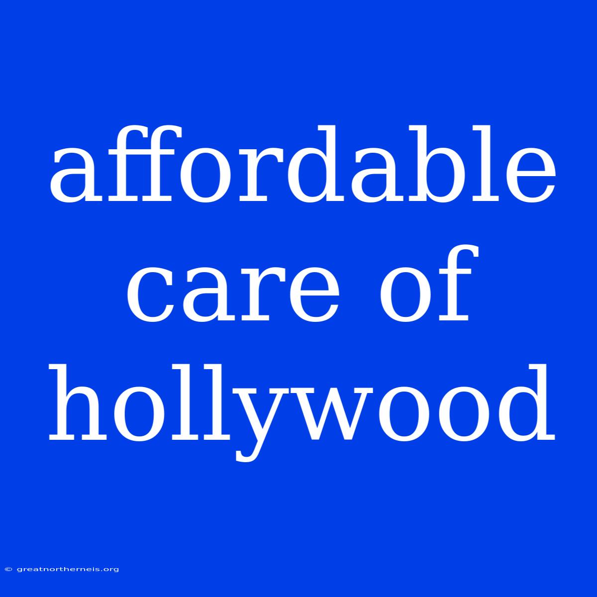 Affordable Care Of Hollywood