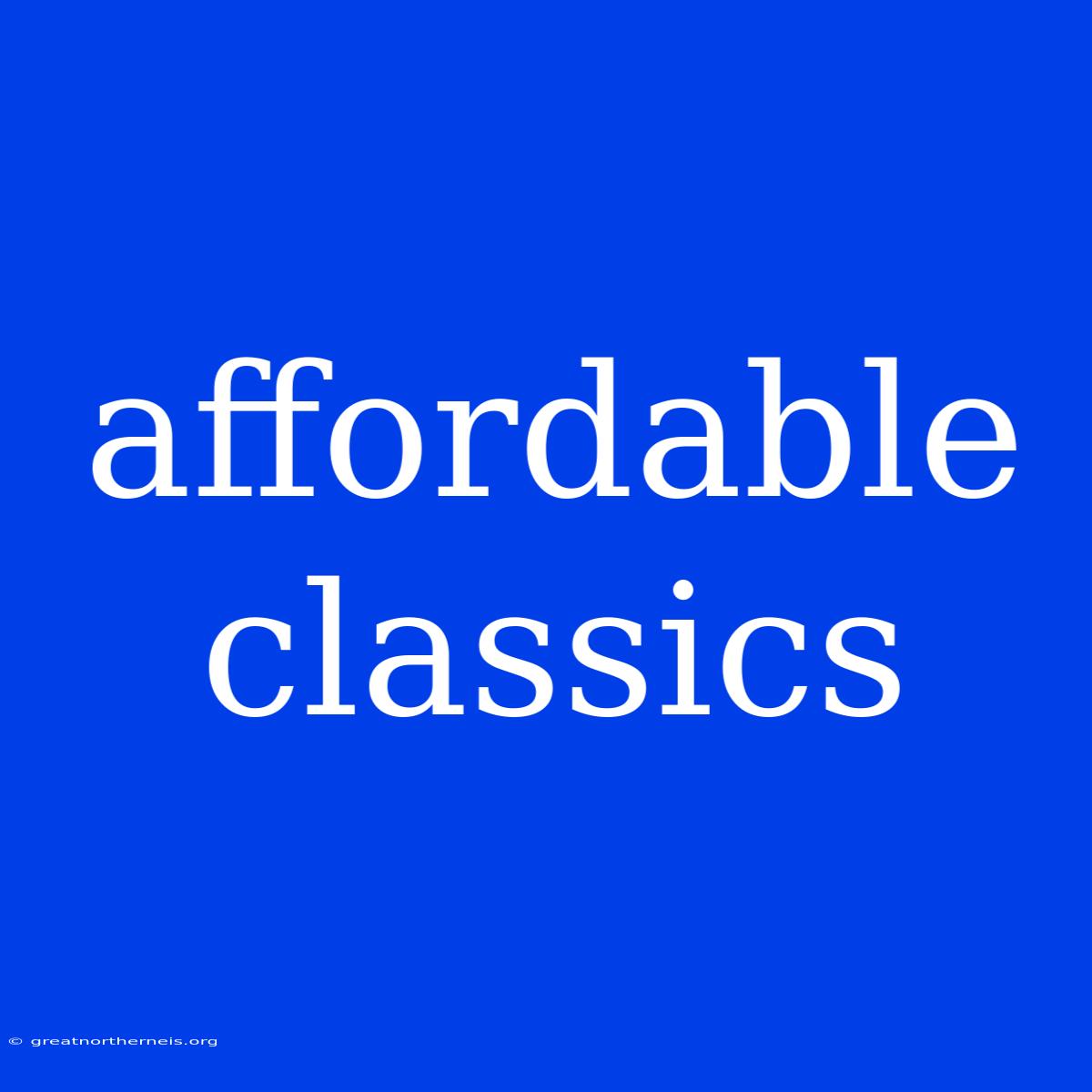 Affordable Classics