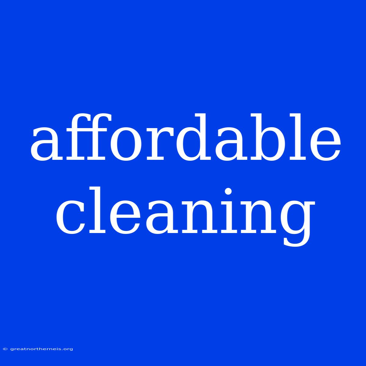 Affordable Cleaning