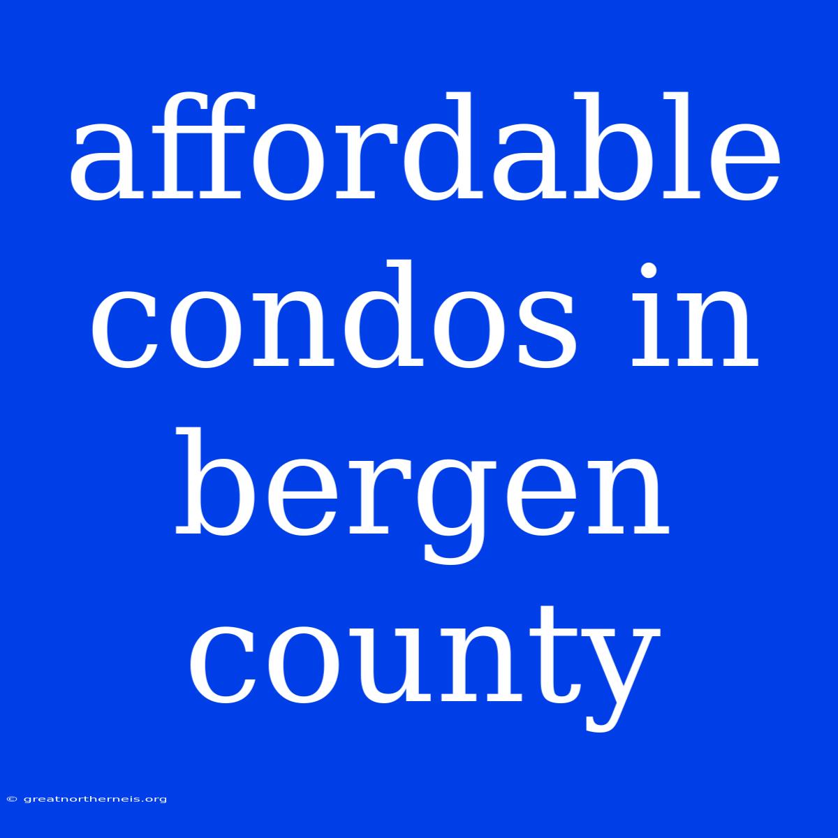 Affordable Condos In Bergen County