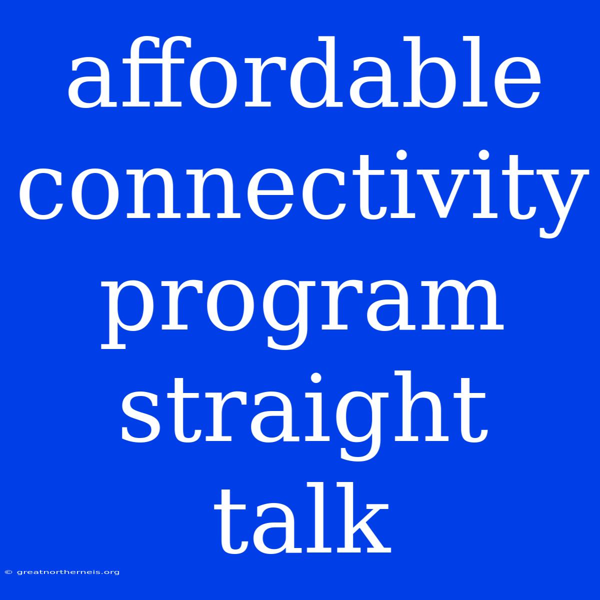 Affordable Connectivity Program Straight Talk