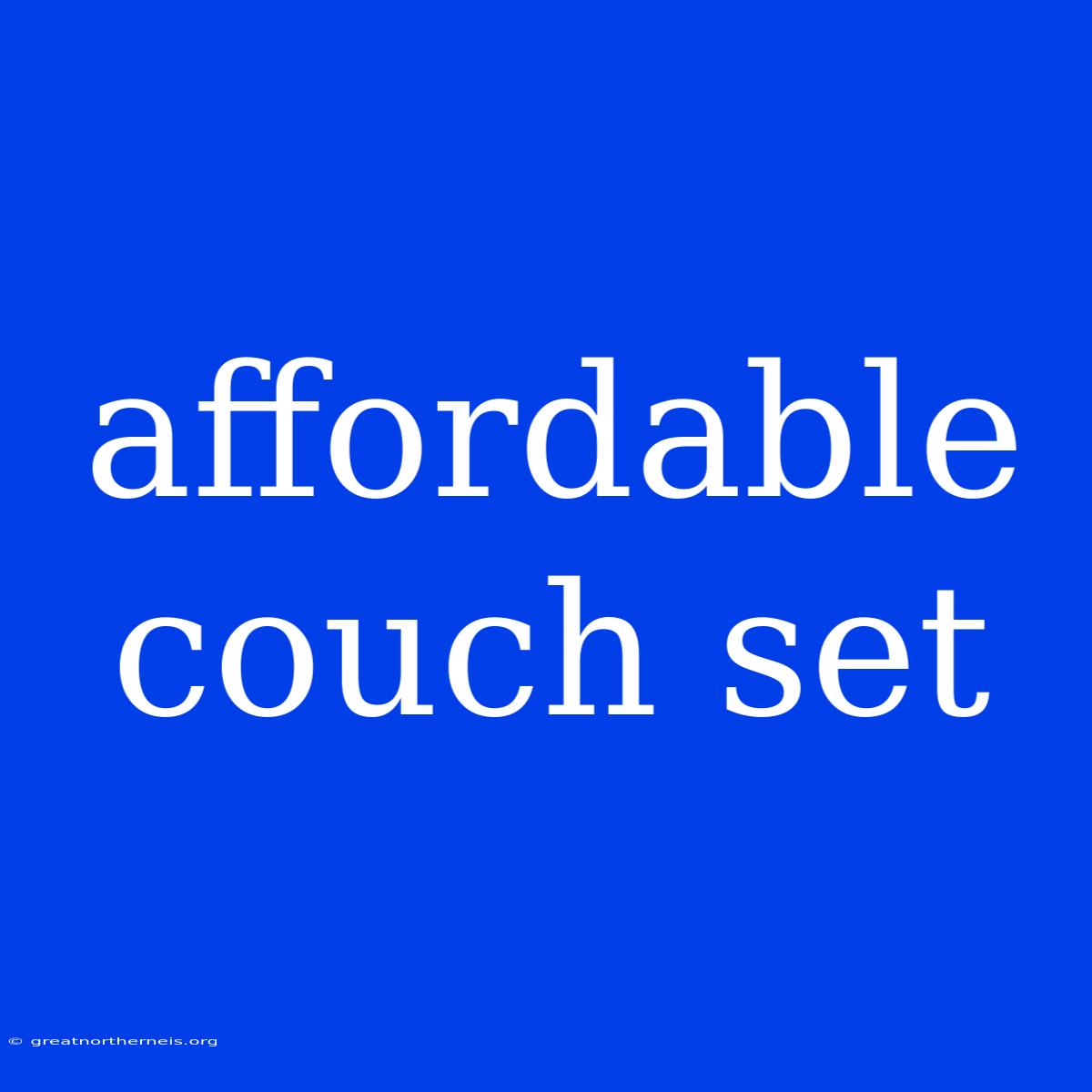 Affordable Couch Set