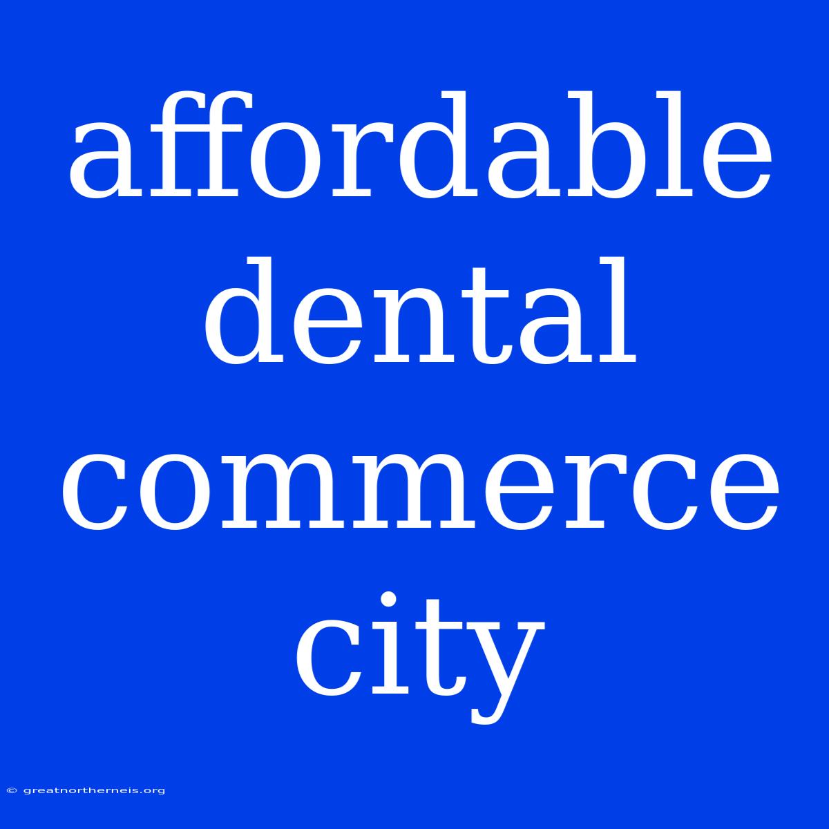 Affordable Dental Commerce City