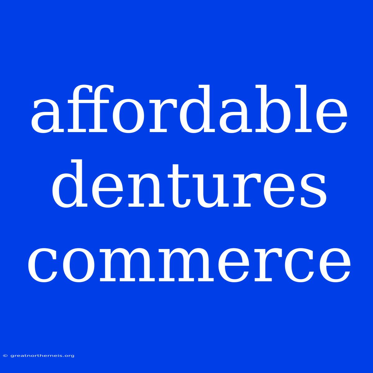 Affordable Dentures Commerce