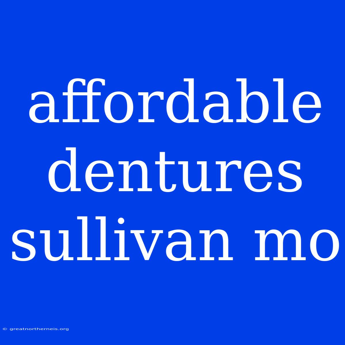 Affordable Dentures Sullivan Mo