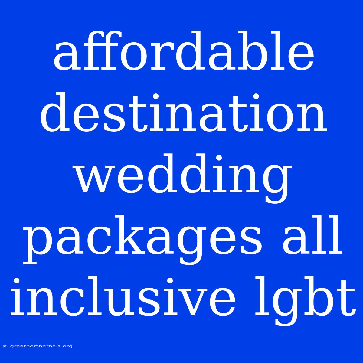 Affordable Destination Wedding Packages All Inclusive Lgbt