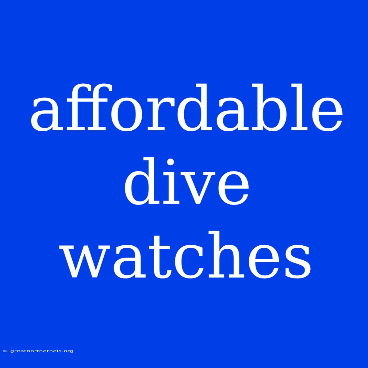 Affordable Dive Watches