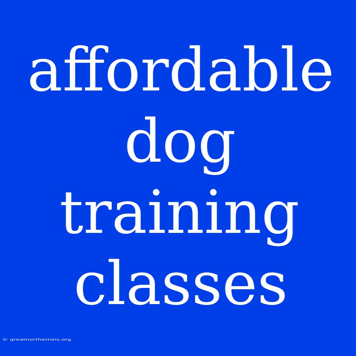 Affordable Dog Training Classes