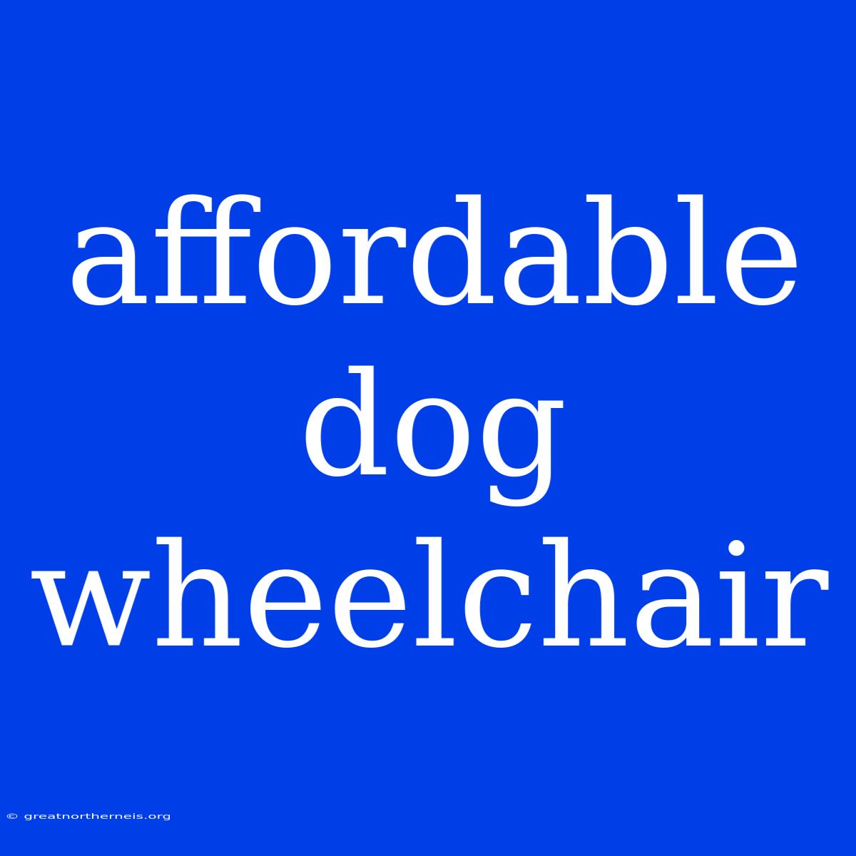 Affordable Dog Wheelchair