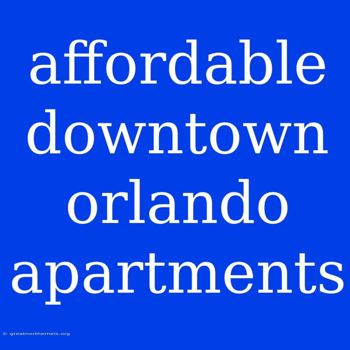 Affordable Downtown Orlando Apartments