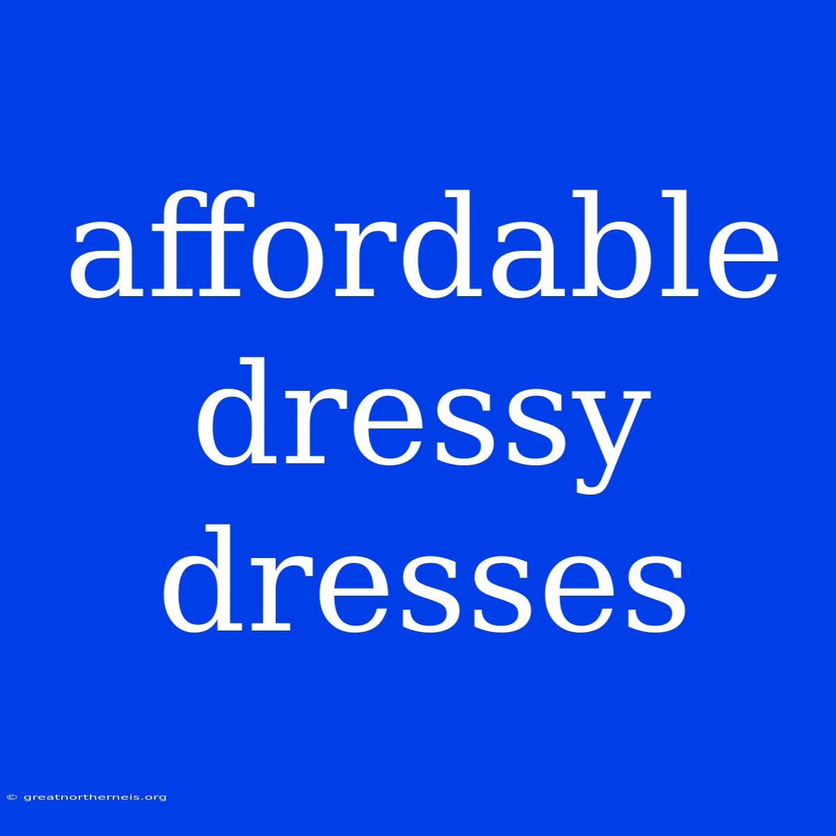 Affordable Dressy Dresses