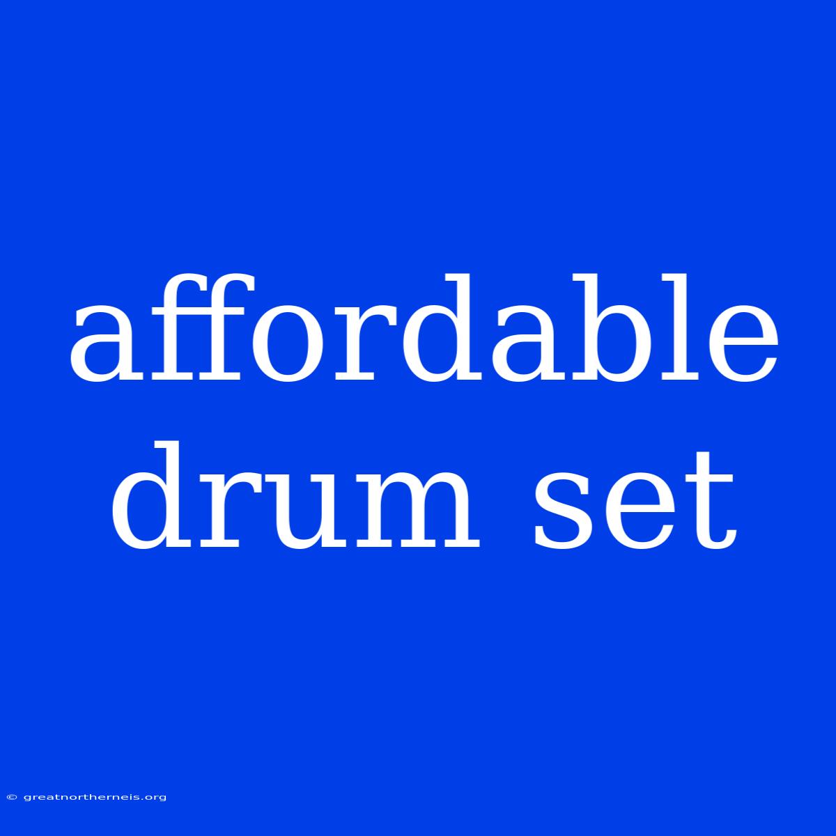 Affordable Drum Set