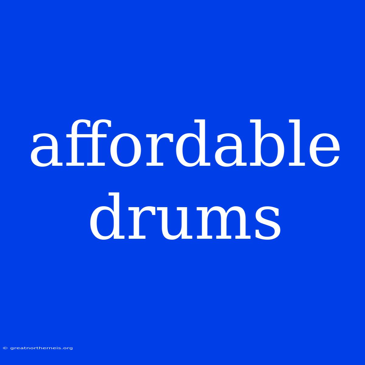 Affordable Drums