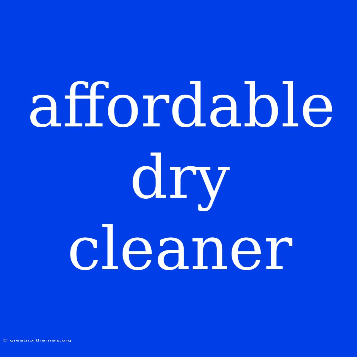 Affordable Dry Cleaner