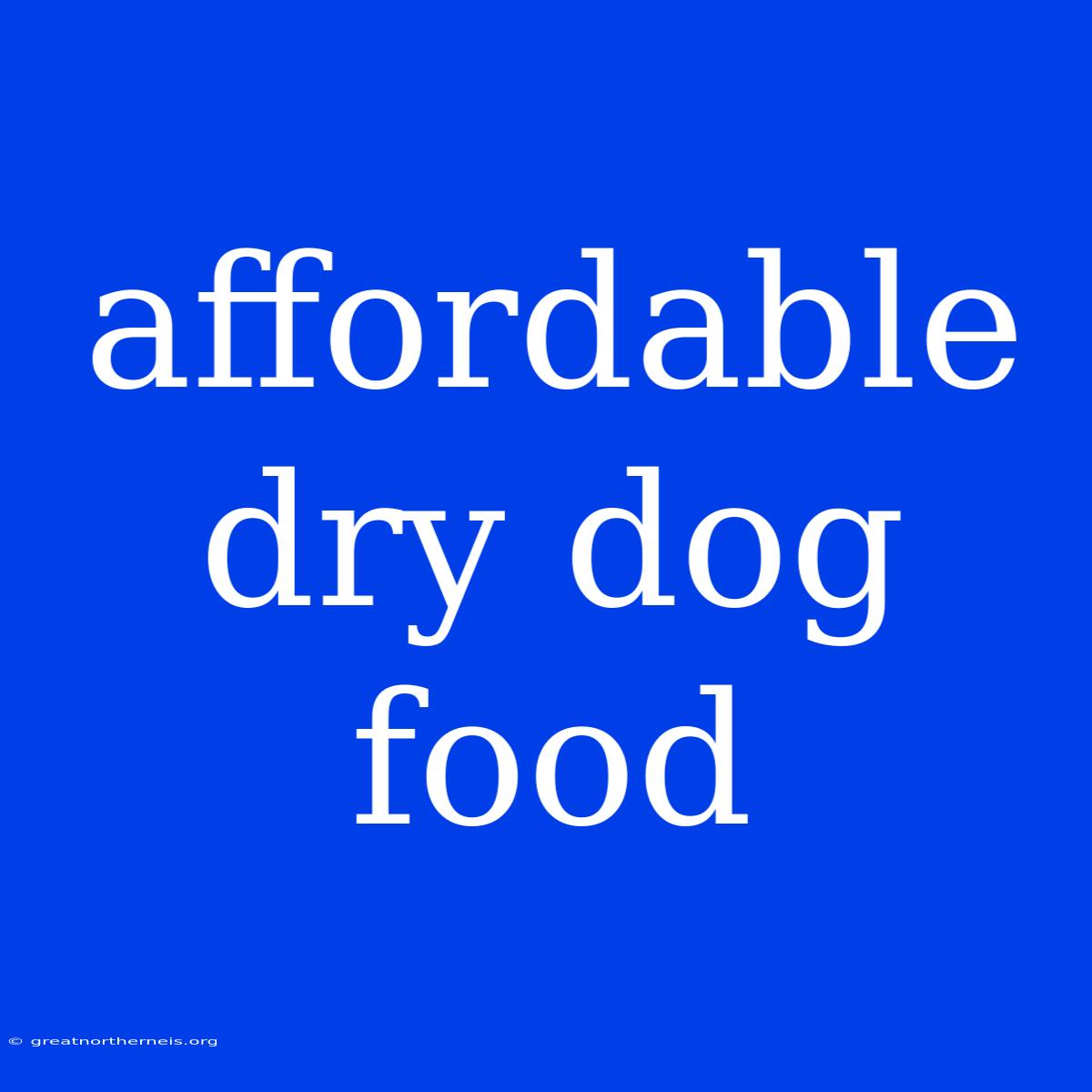 Affordable Dry Dog Food