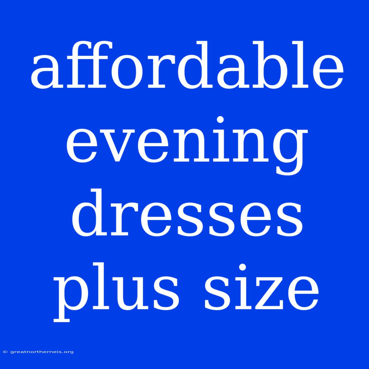 Affordable Evening Dresses Plus Size