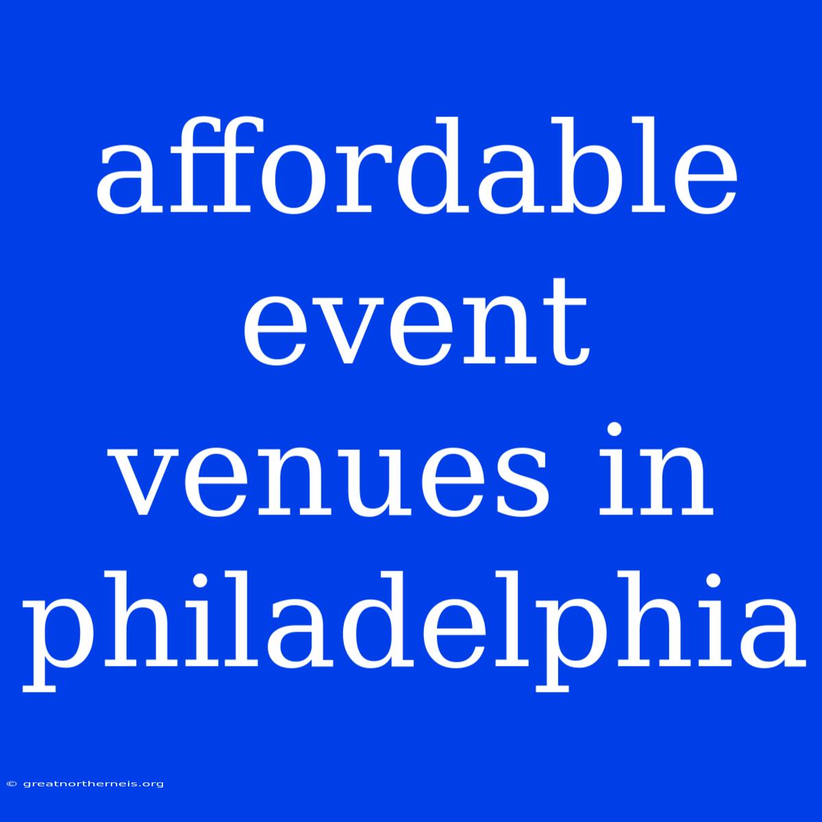 Affordable Event Venues In Philadelphia